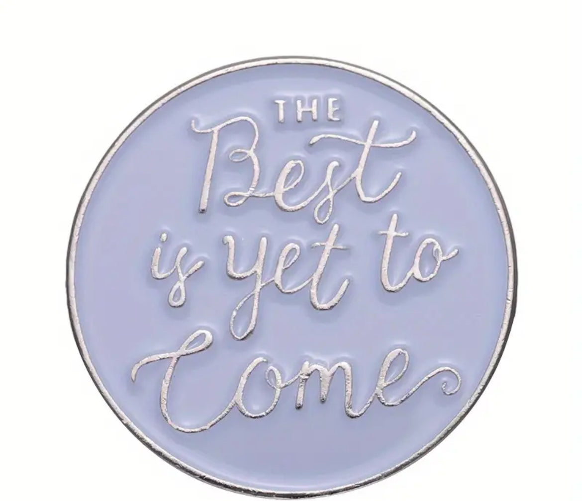 Best is yet to come Enamel Pin